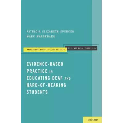Evidence-Based Practice in Educating Deaf and Hard-of-Hearing Students