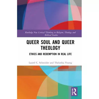 Queer Soul &amp; Queer Theology: Ethics &amp; Redemption in Real Life