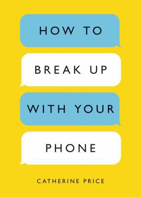 HOW TO BREAK UP WITH YOUR PHON