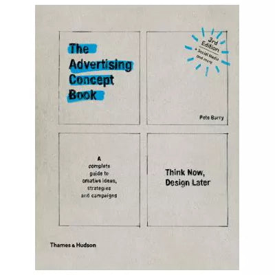 Advertising Concept Book 3E : Think Now, Design Later