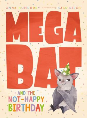 MEGABAT AND THE NOT-HAPPY BIRT
