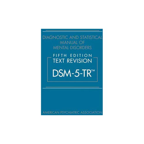 Diagnostic &amp; Statistical Manual of Mental Disorders Text Revision (DSM-5-TR)