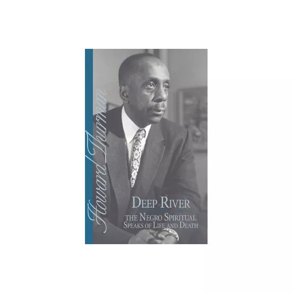 Deep River &amp; the Negro Spiritual Speaks of Life &amp; Death