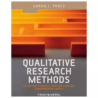 Qualitative Research Methods : Collecting Evidence, Crafting Analysis, Communicating Impact