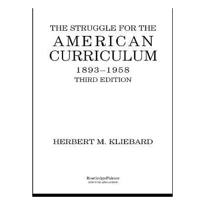 The Struggle for the American Curriculum, 1893-1958
