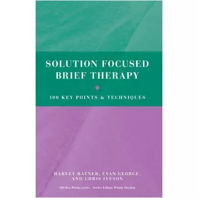 Solution Focused Brief Therapy : 100 Key Points and Techniques