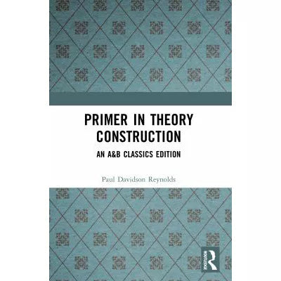 Primer in Theory Construction : An A&amp;B Classics Edition