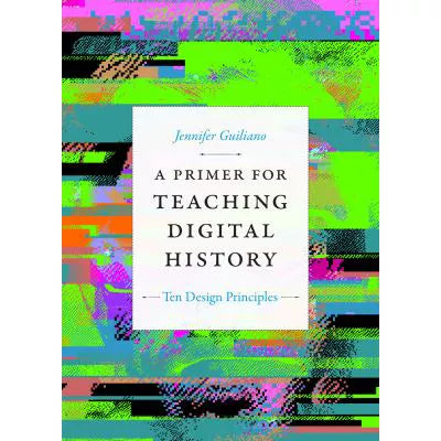 Primer for Teaching Digital History