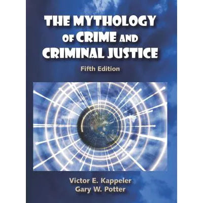 Mythology of Crime &amp; Criminal Justice