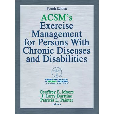 ACSM's Exercise Management for Persons With Chronic Diseases and Disabilities
