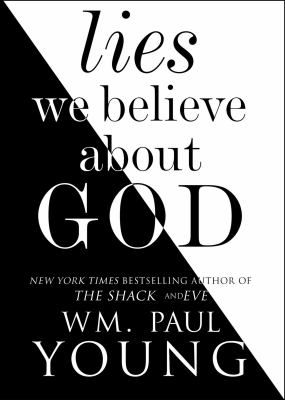 LIES WE BELIEVE ABOUT GOD