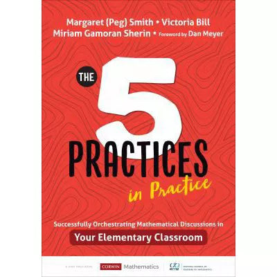 The Five Practices in Practice Elementary : Successfully Orchestrating Mathematics Discussions in Your Elementary Classroom