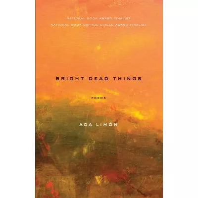 Bright Dead Things : Poems